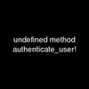 Deviseで undefined method `authenticate_user!'で怒られた時