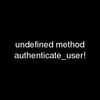 Deviseで undefined method `authenticate_user!'で怒られた時