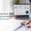 How To Optimize B2B Marketing Automation With Salesforce?
