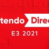 6月15日25時開始『ニンテンドーダイレクト E3 2021』が放送決定！放送時間は４０分間