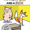 A Pig, A Fox, And A Box  by  Jonathon Fenske