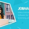 Video Interviewing Software, Growing Popularity Amid Uncertainty