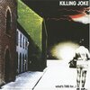 Killing Joke / What's THIS For…!