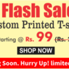 Grab a Pair of Colourful Custom Tee Just at Rs. 99/- From This Grand Flash Sale…