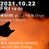 2021.10.22(FRI) whim @ しぶや 花魁 Oiran