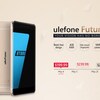 Ulefone Future :$199.99で5月4日から予約開始！！