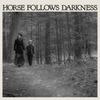  Delia Gonzalez / Horse Follows Darkness