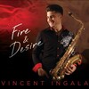 お爺の漁場(2021)《Groove Jazz Music～釣果No.10》｜『Vincent Ingala（ヴィンセント・インガラ）／Fire & Desire【AMU[HD]】【SPD】』｜なかなかシブトク！＾＋＾！ランクインを続けるニャあ！ｖ＾＾ｖ！