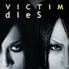  dieS 「VICTIM」