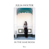  Julia Holter / In The Same Room