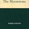 “The Moonstone” Wilkie Collins　（『月長石』　ウィルキー・コリンズ）