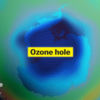 捨てたもんじゃない地球人、穴が空いたオゾン層が、治ってた。