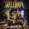 Skeletoon - They Never Say Die