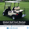 Golf Cart Market Research Report: Global Market Review & Outlook (2020-2025) – IMARCGroup.com
