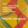 Trio 3 + Jason Moran / Refraction ―Breakin' Glass