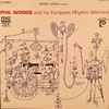 PHIL WOODS and His European Rhythm Machine 