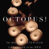Octopus!: The Most Mysterious Creature in the Sea