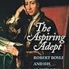 ロバート・ボイルの錬金術　Principe, Aspiring Adept, epilogue