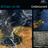 Bill Evans, Jim Hall: Undercurrent (1962) 昔のレコードで一件落着の筈だったのだけど(ディジタル音源でさらに)