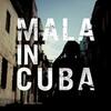 Mala / Mala In Cuba