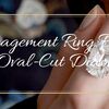 Oval Cut Engagement Ring Crash Course