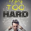 You're Trying Too Hard: The Direct Path to What Already Is