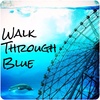 WALK Through Blue 15