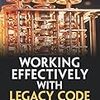 Working Effectively With Legacy Code