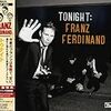 「Tonight : Franz Ferninand」