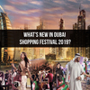 What’s New in Dubai Shopping Festival 2019?