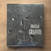 ブラッサイ　　Brassai Graffiti 