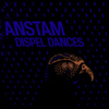  Anstam / Dispel Dances