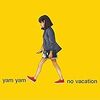 【ブルックリン/ドリームポップ】No Vacation 「Yam Yam」