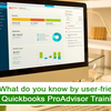 What Do You Know By User-friendly QuickBooks ProAdvisor Training?