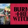アニメ感想：BURN THE WITCH