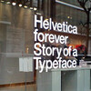 「Helvetica forever: Story of a Typeface ヘルベチカ展」