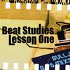 BEAT STUDIES LESSON ONE