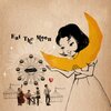 UNCHAIN『Eat The Moon』　5.7