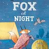 夜はこわ～い怪獣がいっぱい！？　Foxを主人公にした2作目のガイゼル賞作品『Fox at Night』のご紹介