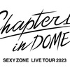 Sexy Zone「SEXY ZONE LIVE TOUR 2023 Chapter Ⅱ in DOME」セットリスト