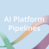 AI Platform Pipelines の機械学習基盤への導入