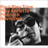 Paul Bley trios play Annette Peacock revisited (1966,68) 60年代のブレイ・トリオはボクにとっての最高峰