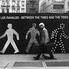 Lee Ranaldo / Between The Times And The Tides