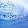WAVE / T-SQUARE (1989/2015 ハイレゾ DSD64)