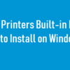 Fix HP Printers Built-in Driver Failed to Install on Windows 10