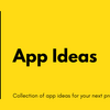 何かアプリを作成したいと思っているが、何を作ればいいか決めかねているなら！「App Ideas」