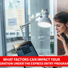 What factors can impact your immigration under the Express Entry Program?