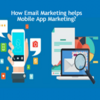Best Ways to Do Email Marketing for Mobile App 
