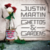  Justin Martin / Ghettos & Gardens