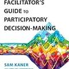 読書　Facilitator's Guide to Participatory Decision-Making (Jossey-Bass Business & Management)